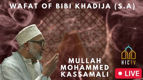 Live Wafat Of Bibi Khadija Sa Mullah Mohammed Kassamali Hic