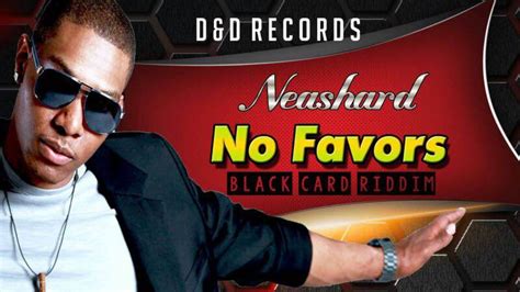 Keeping journalists & business professionals from leaving their foot prints where they do not belong. Neashard - No Favors Black Card Riddim June 2015 - YouTube
