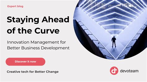 Staying Ahead Of The Curve Innovation Management For Better Business