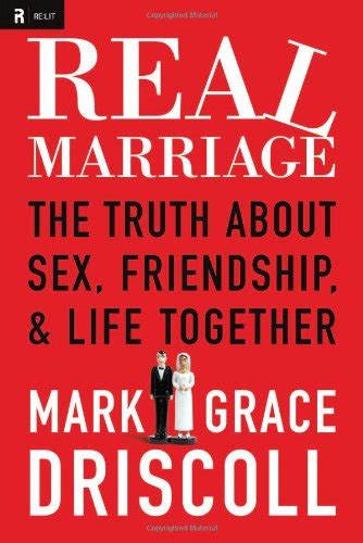 Real Marriage The Truth About Sex Friendship And Life Together Mark Driscoll Books