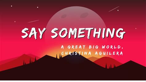 Say Something A Great Big World Christina Aguilera Lyrics Youtube
