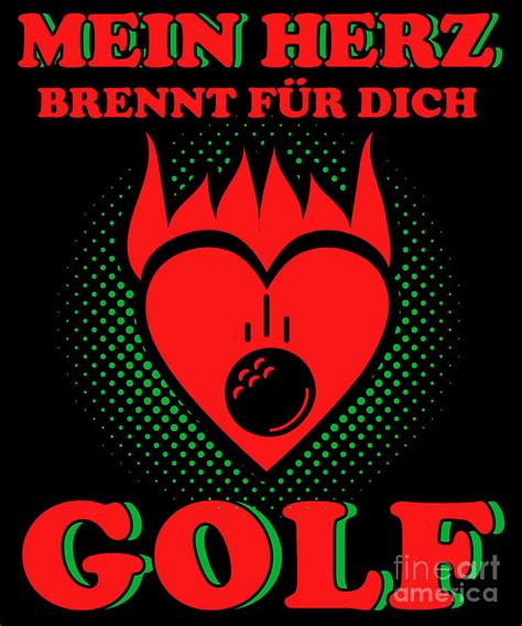 Mein Herz Brennt Fr Dich Golf Sports Player Gift Digital Art by Thomas ...