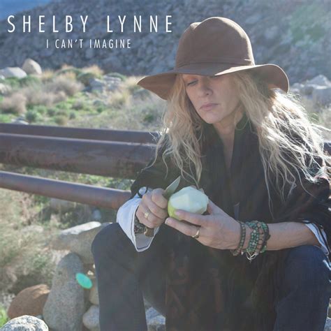 I Cant Imagine Album By Shelby Lynne Spotify
