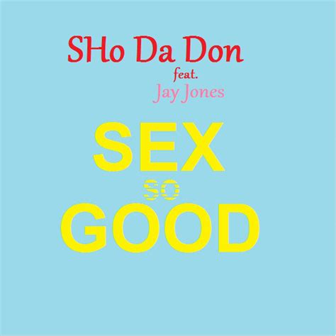 Sex So Good Single By Sho Da Don Spotify