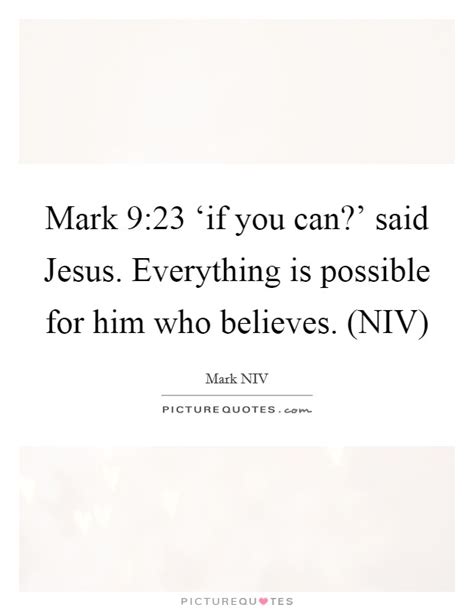 Mark 923 ‘if You Can Said Jesus Everything Is Picture Quotes