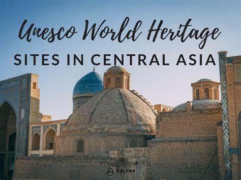 UNESCO World Heritage Sites in Central Asia - Kalpak Travel
