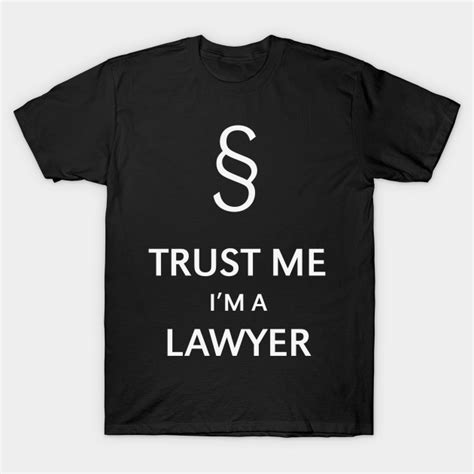 Trust Me Im A Lawyer T Shirt Tj Theteejob