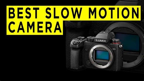 Best Slow Motion Camera 2021 Buyers Guide