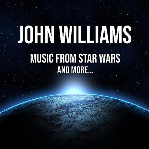 John Williams Music From Star Wars And More By John Williams On