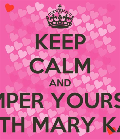 Keep Calm And Pamper Yourself With Mary Kay Poster Tajiri Brackens