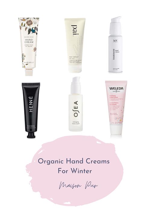 Top 6 Organic Hand Creams For Winter Maison Pur