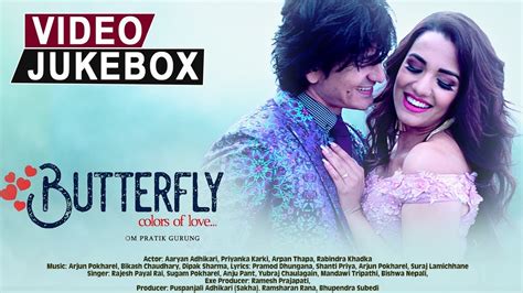 butterfly aaryan adhikari priyanka karki new nepali movie 2019 2076 video jukebox youtube