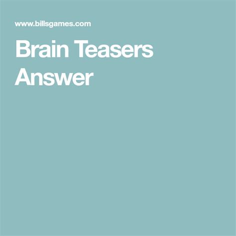 Brain Teasers Answer Brain Teasers Answers Mind Games Riddles Brain