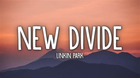 Linkin Park New Divide Lyrics Youtube Music