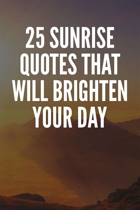 25 Sunrise Quotes That Will Brighten Your Day Sunrise Quotes