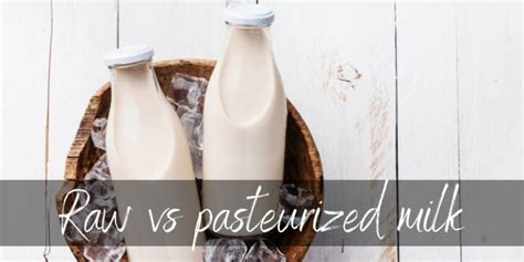 Raw Vs Pasteurized Milk Heres What You Should Know Foodiosity