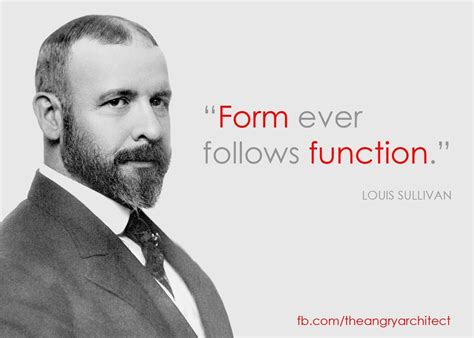 Form Ever Follows Function Quote By Louis Sullivan Louis Sullivan