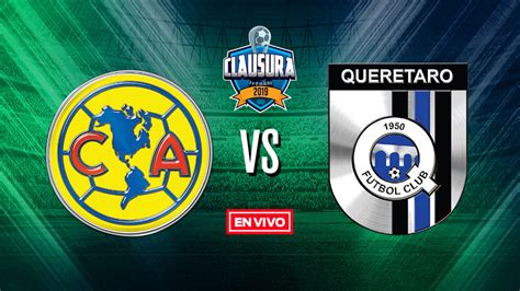 En vivo vía tudn, américa vs. América vs Querétaro Liga MX en vivo y en directo Clausura ...
