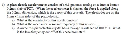 Solved 1 A Piezoelectric Accelerometer Consists Of A 01 Gm