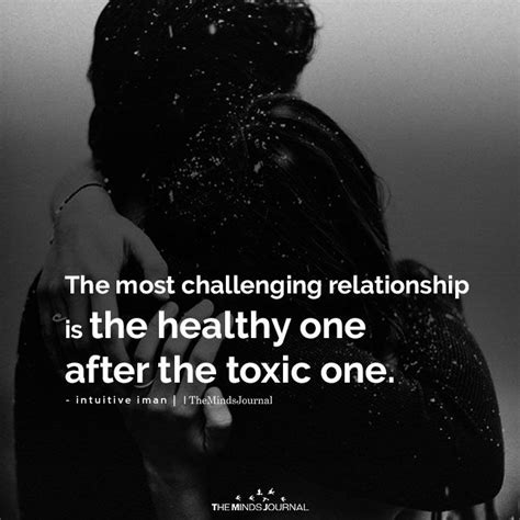 the most challenging relationship is the healthy one after the toxic one wisdom thoughts