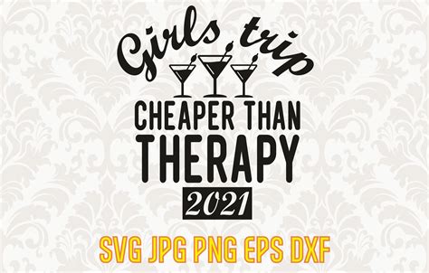 Girls Trip Cheaper Than Therapy Girls Weekend Svg Girls Etsy 39060
