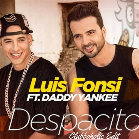 Slowly) is a song by puerto rican singer luis fonsi featuring puerto rican rapper daddy yankee from fonsi's 2019 studio album vida. Despacito feat daddy yankee, 2016RISKSUMMIT.ORG