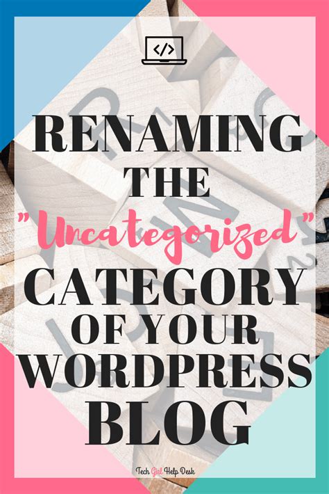 renaming uncategorized category  wordpress tech girl  desk