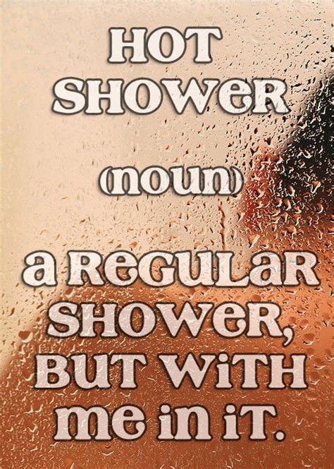It just doesn't get any better than this! Hot Shower Joke love love quotes jokes funny quotes shower ...