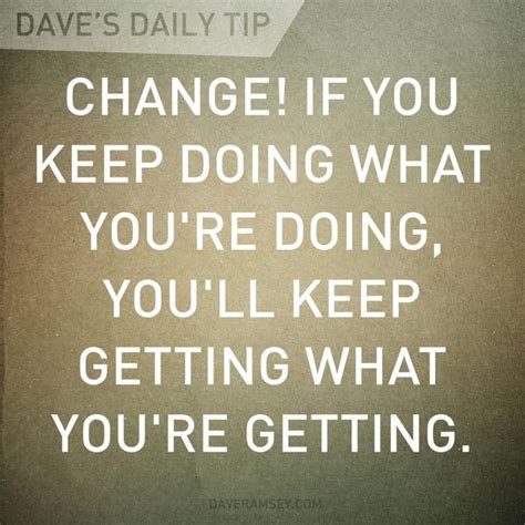 Change If You Keep Doing What Youre Doing Youll Keep Getting What