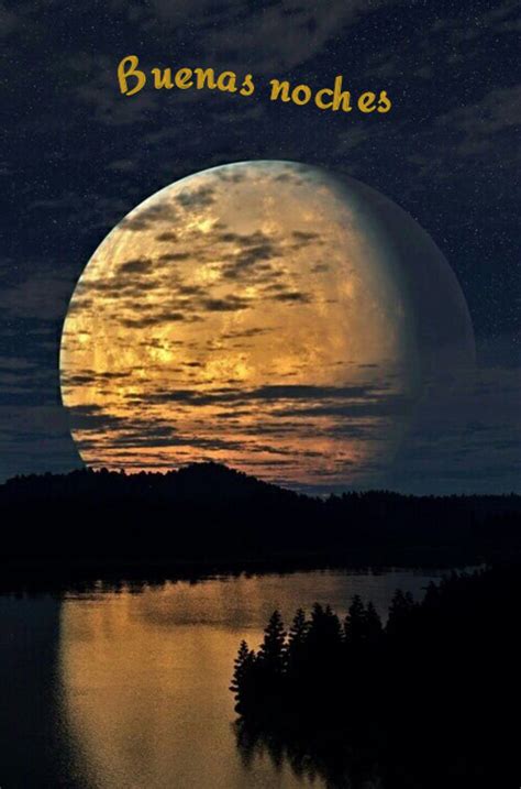 Imagenes de luna llena con frases de buenas noches. Buenas noches, luna, reflejo, rio | Luna llena, Fotos de ...