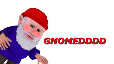 The Gnome Meme Got Me Youtube