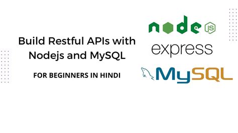 Build Restful Apis With Nodejsexpress And Mysql In Hindi 2022 Nodejs