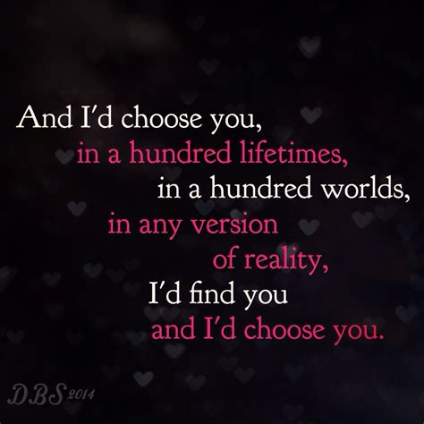 “and Id Choose You In A Hundred Lifetimes In A Hundred Worlds In