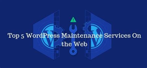 Top 5 Wordpress Maintenance Services On The Web Sitepronews