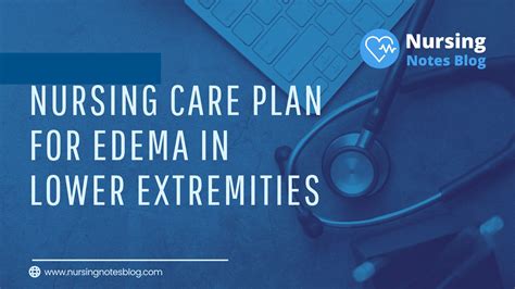 Nursing Care Plan For Edema In Lower Extremities