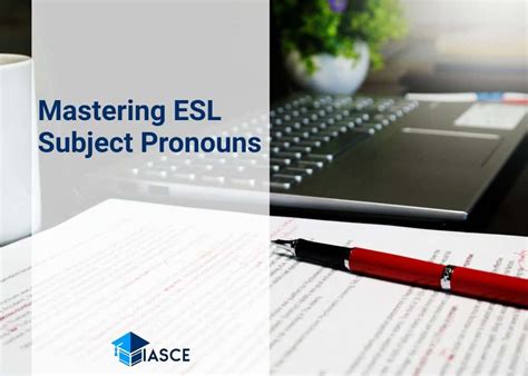 Fluent And Confident A Comprehensive Guide To Esl Subject Pronouns Achieving Mastery
