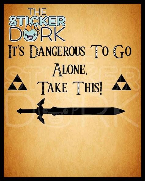 Its Dangerous To Go Alone Take This Wall Vinyl By Stickerdork