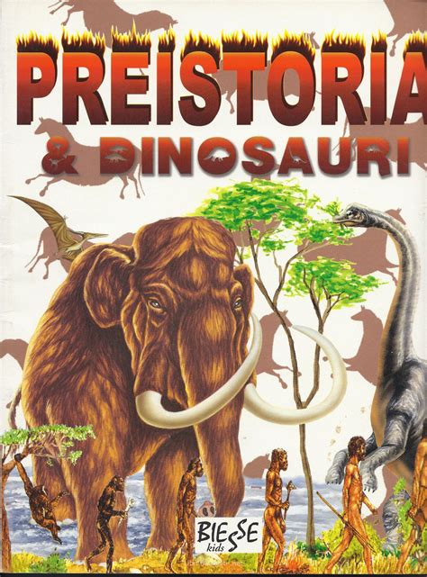 Preistoria And Dinosauri Libro Usato Biesse Kids