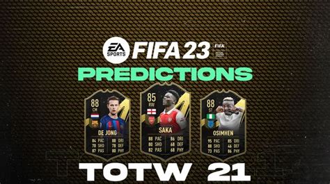 Fifa 23 Totw 21 Squad Revealed Featuring Bukayo Saka And Frenkie De