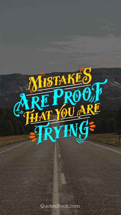 Mistakes Are Proof That You Are Trying Quotesbook