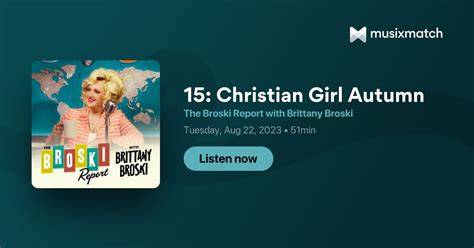 15 christian girl autumn transcript the broski report with brittany broski