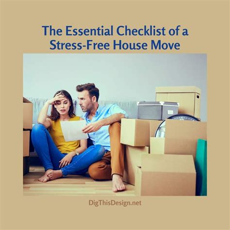 The Essential Checklist Of A Stress Free House Move Dig This Design
