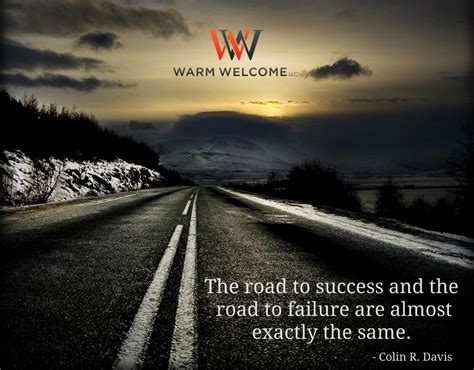 The Road To Success And The Road To Failure Are Almost Exactly The Same