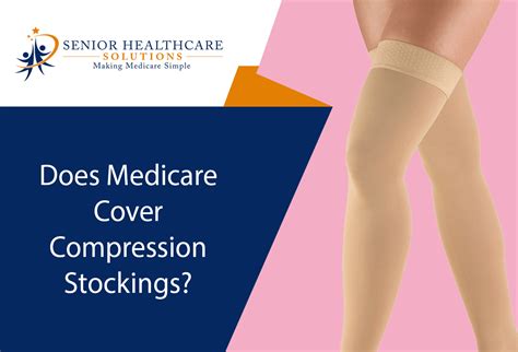 Does Medicare Cover Compression Stockings Senior Healthcare Solutions