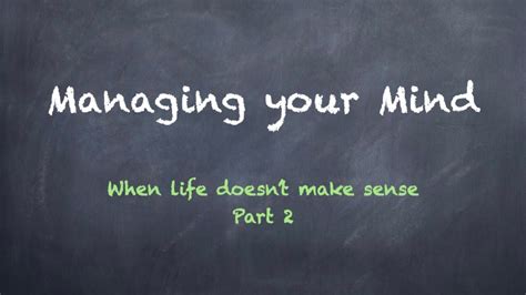 Managing Your Mind When Life Doesnt Make Sense Part 2 1182020