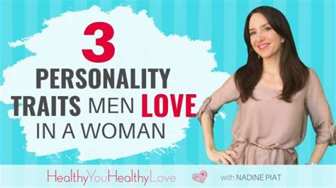 3 Personality Traits Men Love In A Woman Healthy You Healthy Love