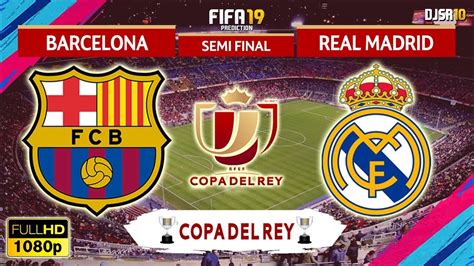 Barcelona vs Real Madrid 1-1 - Copa del Rey 2018/19 - Semi ...
