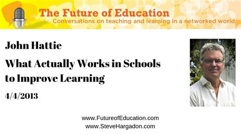 John Hattie What Actually Works In Schools To Improve Learning Youtube