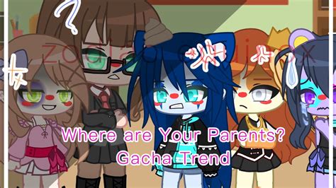 Where Are Your Parents Gacha Meme Trend Itsfunneh Youtube