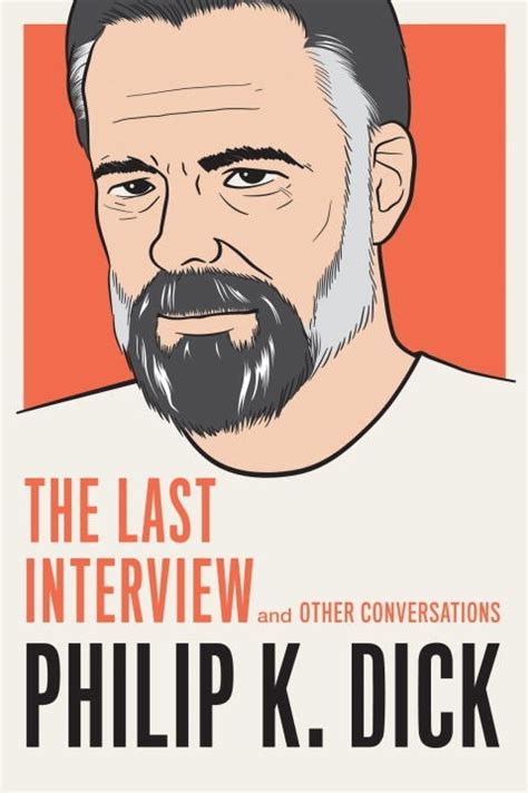 Philip K Dick The Last Interview And Other Conversations By Philip K